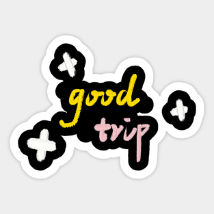 Good trip Sticker